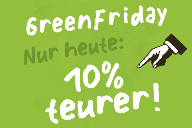 Green Friday 2024: Alles 10 % teurer!